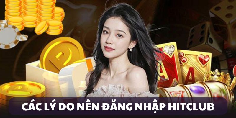 dang-nhap-hitclub-ly-do