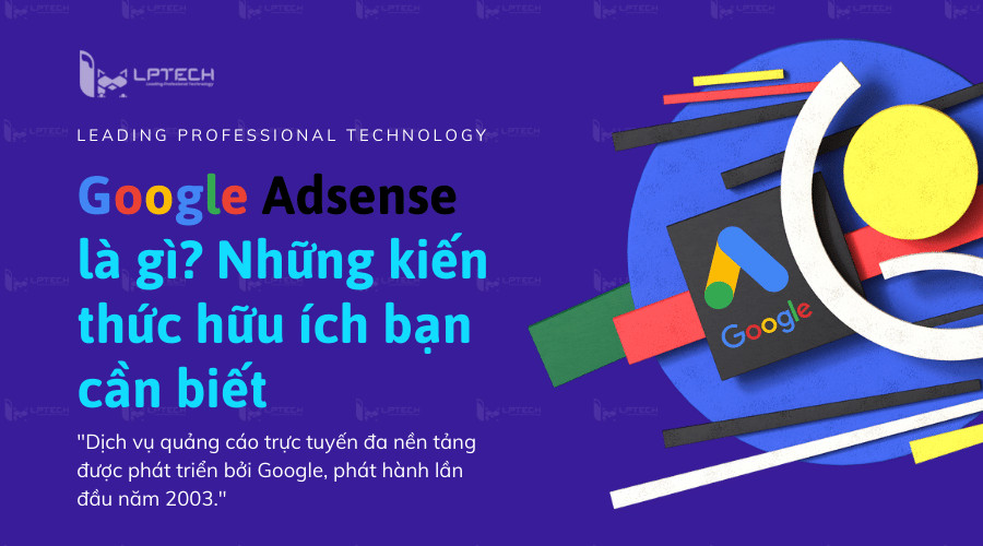 Google Adsense là gì? Hướng dẫn chi tiết cho người mới bắt đầu