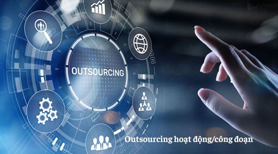 Outsourcing hoạt động/c&ocirc;ng đoạn