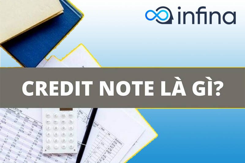Credit Note là gì? Tìm hiểu chi tiết về công cụ nghiệp vụ này trong kinh doanh