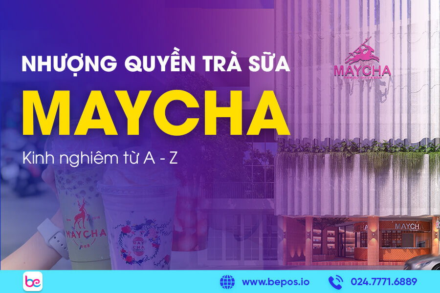 Cẩm nang nhượng quyền trà sữa Maycha từ A-Z cho người mới bắt đầu