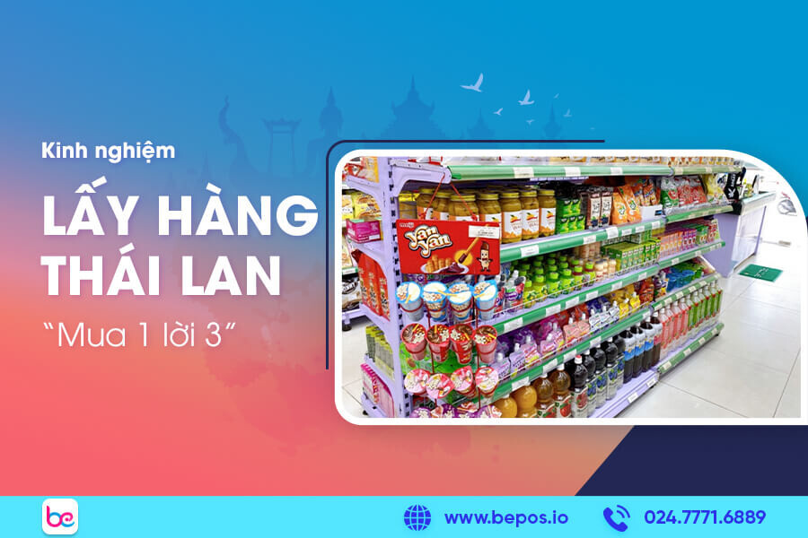 Chia sẻ kinh nghiệm lấy hàng Thái Lan “mua 1 lời 3”