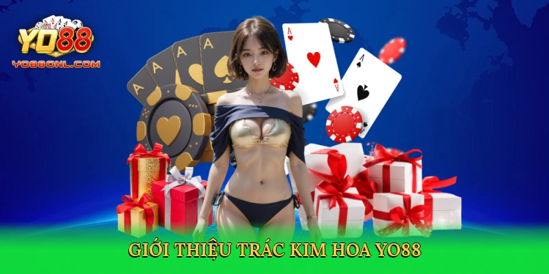 Trác Kim Hoa Yo88 – Ván Bài Kịch Tính, Thắng Lớn Trong Tầm Tay