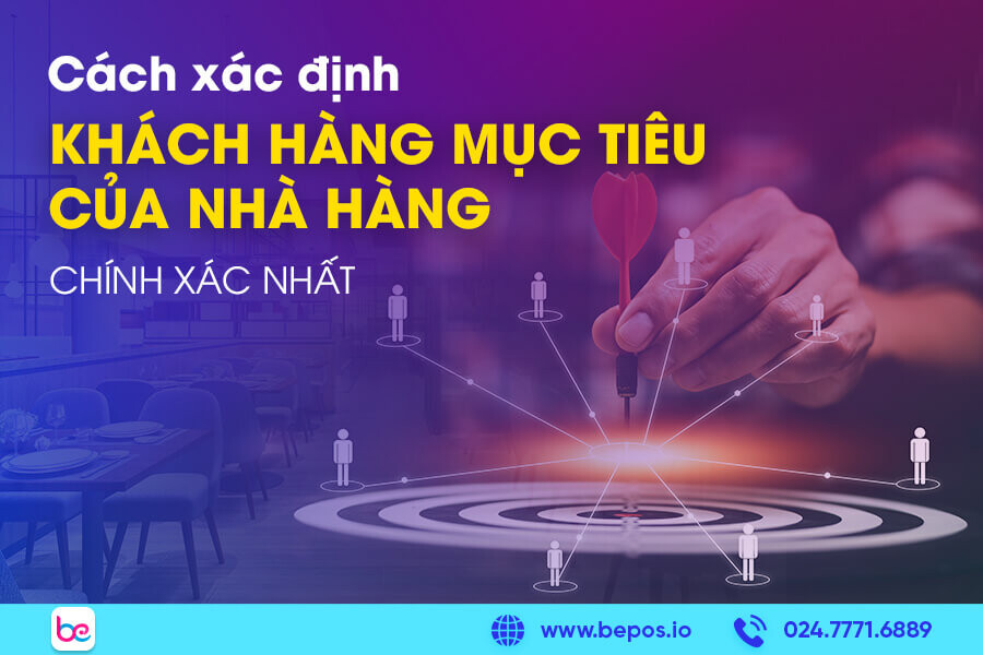 Hướng dẫn xác định khách hàng mục tiêu của nhà hàng chi tiết nhất