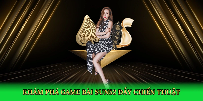 Baccarat Sun52 – Chinh phục ván bài đỉnh cao 2025