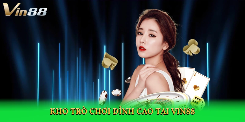 kho-tro-choi-dinh-cao-tai-vin88-3