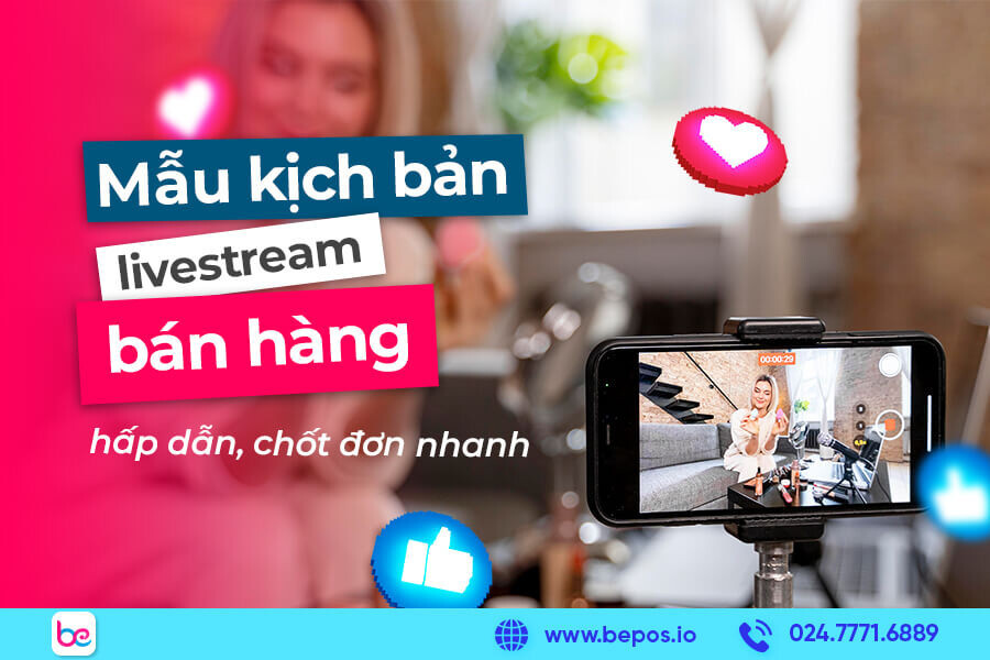 [MỚI] Mẫu kịch bản livestream bán hàng hấp dẫn, tăng tỷ lệ chốt đơn