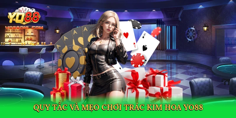 Trác Kim Hoa Yo88 – Ván Bài Kịch Tính, Thắng Lớn Trong Tầm Tay