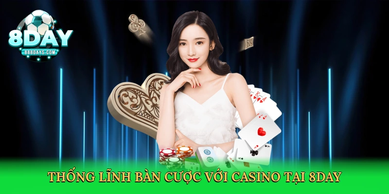 Casino Trực Tuyến – Sân Chơi Sòng Bạc Đẳng Cấp Tại 8day