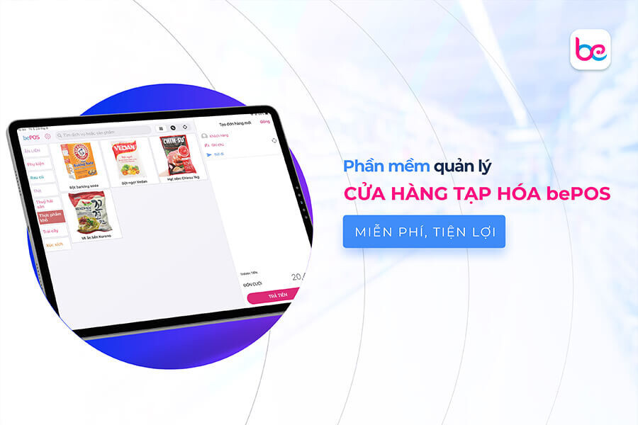Top 10 phần mềm bán hàng tạp hóa hiệu quả, dễ sử dụng nhất
