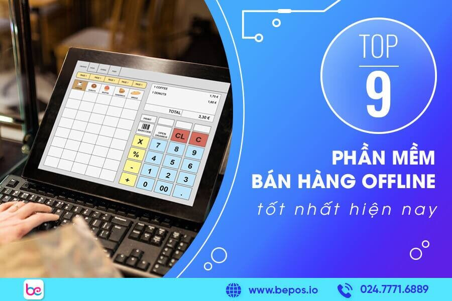 Top 9 phần mềm bán hàng offline tốt và miễn phí hiện nay
