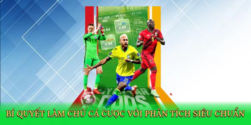 Bí quyết làm chủ cá cược với phân tích siêu chuẩn