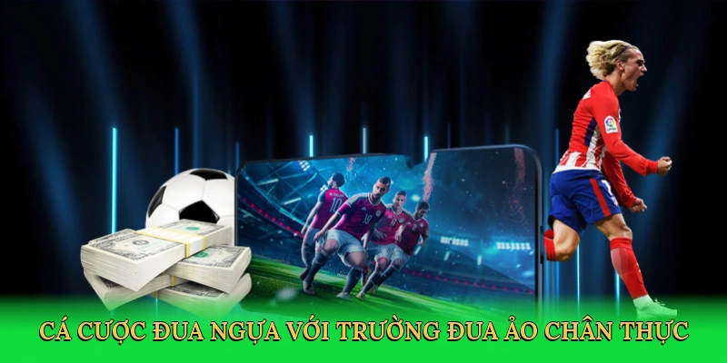 Cá cược đua ngựa với trường đua ảo chân thực