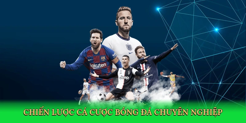 Chiến lược cá cược bóng đá chuyên nghiệp