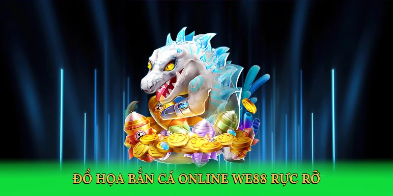 Bắn Cá Online – Săn Kho Báu Đại Dương Tại WE88