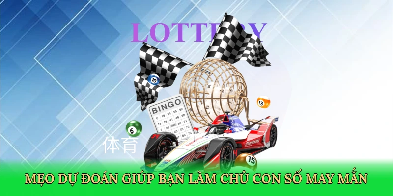 Mẹo dự đoán giúp bạn làm chủ con số may mắn