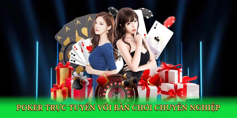 Poker trực tuyến với bàn chơi chuyên nghiệp