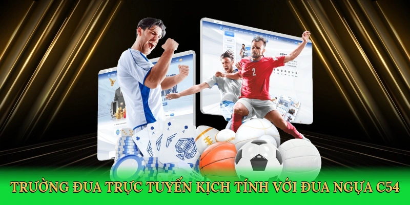 Trường đua trực tuyến kịch tính với đua ngựa C54